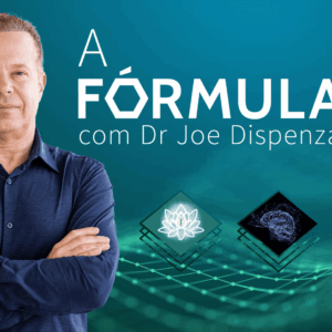 A Fórmula com Dr Joe Dispenza